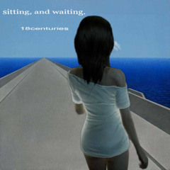 sitting, and waiting.