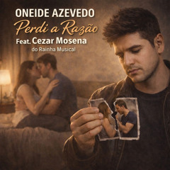 Perdi a Razão (feat. Cezar Mosena do Rainha Musical)
