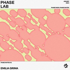 PHASE INVITES "EMILIA GRIMA" / 001 / PHASE.LAB