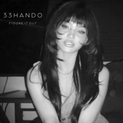 33HANDO - F I G U R E  I T  O U T