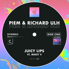 Piem & Richard Ulh (ft. Mikey V) - 'Juicy Lips'