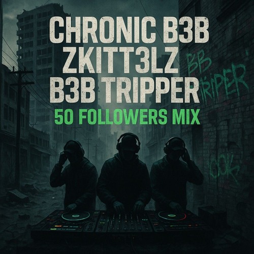 CHRONIC B3B ZKITT3LZ B3B TRIPPER - 50 FOLLOWERS MIX