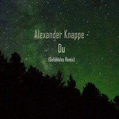 Alexander Knappe - Du (Gefühlslos Remix)