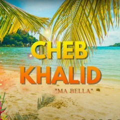 Cheb Khalid - Ma Bella-