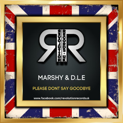 Marshy & D.L.E - Please Dont Say Goodbye (Out Now) Click Buy Now