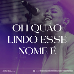 Oh Quão Lindo Esse Nome É (Live Dunamis Conference 22) (Ao Vivo) [feat. Ingrid Torres]