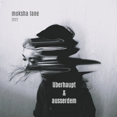 Moksha Lane | ÜBERHAUPT & AUSSERDEM (live 09_22)