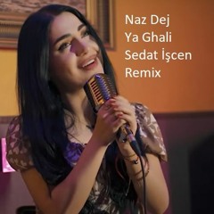 Naz Dej - Ya Ghali (Sedat İşcen Remix)