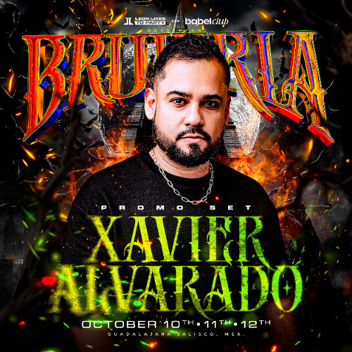 Brujeria 6 By Leon Likes To Party - Xavier Alvarado (Special Podcast)