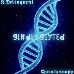 Gladly Gifted Ft. Quincy Snapp (prod. Wendelstyzer)