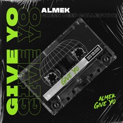 ALMEK - Give Yo (Original Mix) [FREE DOWNLOAD]