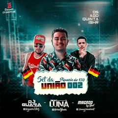 SET DA UNIAO 002 ((DJ LUNA FEAT DJS GUARÁ & MAGROO NO BEAT))
