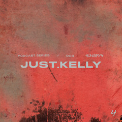 Hungry4 Podcast 004 - Just.Kelly