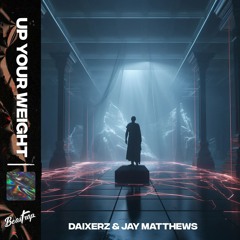 Daixerz & Jay Matthews - Up Your Weight