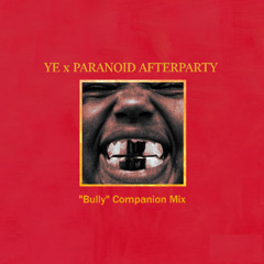 Ye x Paranoid AfterParty - Showtime (Bully Companion Mix)
