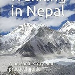 Get EBOOK ✉️ Trekking in Nepal: A personal story and practical guide by David Crawfor