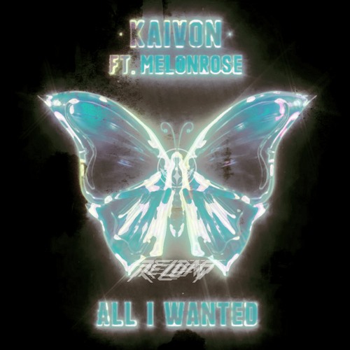 Kaivon - All I Wanted ft. MelonRose (RELOAD Remix)