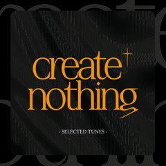 Create Nothing - Selected Tunes Set - Week 4