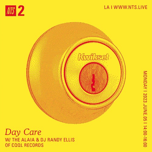 Day Care on NTS w/ DJ Randy Ellis & The Alaia 06.05.23