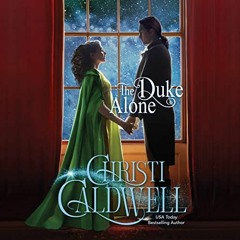 View [EPUB KINDLE PDF EBOOK] The Duke Alone by  Christi Caldwell,Timothy Campbell,Brilliance Audio �