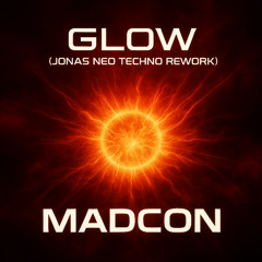 Madcon - Glow (Jonas Neo Techno Rework)