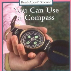 Get EBOOK EPUB KINDLE PDF You Can Use a Compass (Rookie Read-About Science) by  Lisa