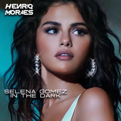 Selena Gomez - In The Dark (HenriqMoraes Circuit Mix) EXTENDED BUY