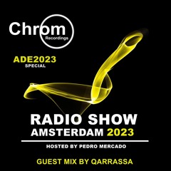 Chrom Radio Show - Chapter 80: ADE2023 by Qarrassa (September 2023) - Hosted by Pedro Mercado