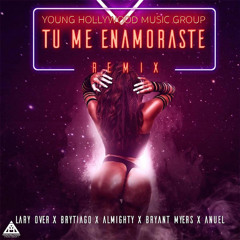 Tu Me Enamoraste (Remix) [feat. Anuel, Bryant Myers, Almighty & Brytiago]