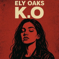 Ely Oaks - K.O [TECHNO REMIX]