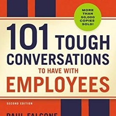 [GET] KINDLE PDF EBOOK EPUB 101 Tough Conversations to Have with Employees: A Manager's Guide to Add