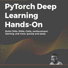 [Get] EBOOK 📑 PyTorch Deep Learning Hands-On: Build CNNs, RNNs, GANs, reinforcement