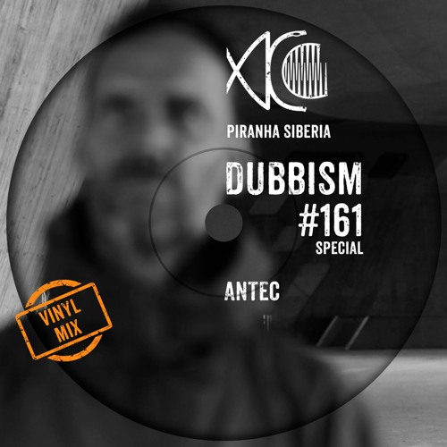 DUBBISM SPECIAL #161 - antec