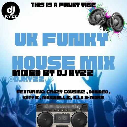Stream UK FUNKY HOUSE MIX | @DjKyzz by Dj Kyzz @DjKyzz | Listen online for  free on SoundCloud