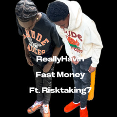 ReallyHavin- Fast Money (ft.Risktaking7)