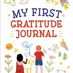 ACCESS [EBOOK EPUB KINDLE PDF] My First Gratitude Journal: Fun and Fast Ways for Kids