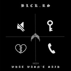 BLCK.RS - WHAT WASN'T SAID [NSCXX024][FREE DOWNLOAD]
