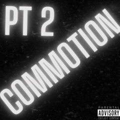 commotion PT 2