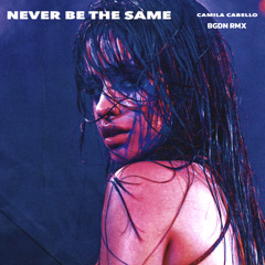 Camila Cabello - Never Be The Same (BGDN Remix)