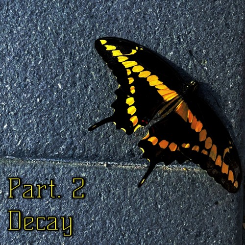Part. 2 ~ Decay