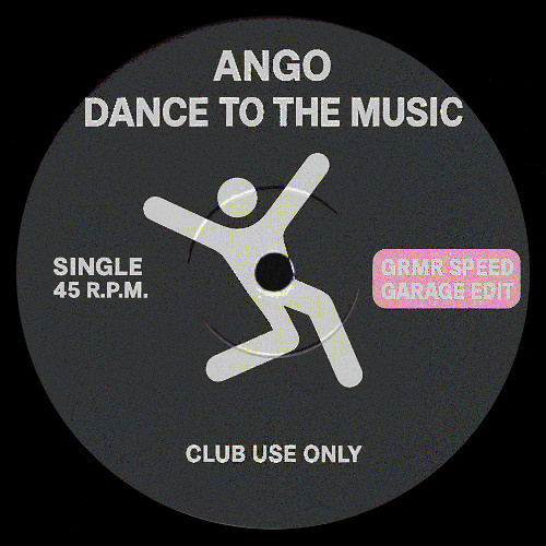 ANGO - DANCE TO THE MUSIC [GRMR SPEED GARAGE EDIT]