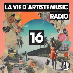 La Vie D'Artiste Music Radio #16