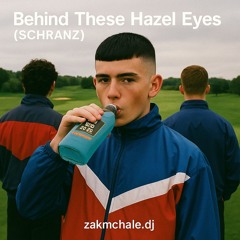 Behind These Hazel Eyes (Schranz Edit)