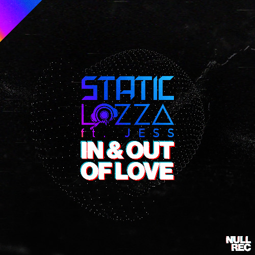 Static & Lozza ft. Jess - In & Out Of Love (2026 Re-Builds) | Vocal Makina | Null Records