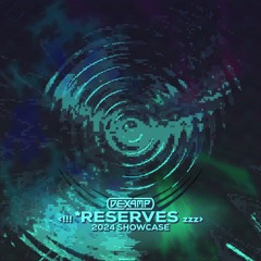 DEXAMP - RESERVES [2024 SHOWCASE]