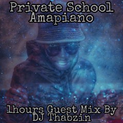 Private School_Amapiano_(1hours_Guest_Mix_By_DJ Thabzin)