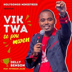 Viktwa Se Pou Mwen. Delly Benson ft Peterson Jules