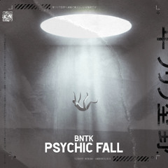 BNTK - Psychic Fall [Mental Tribe]