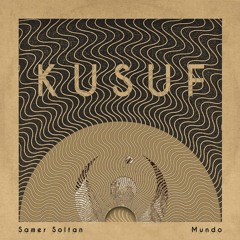 Premiere: Samer Soltan - Mundo (Original Mix) [KUSUF] • Free DL