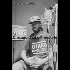 Chaos Network - Chicago Otaku Freestyle